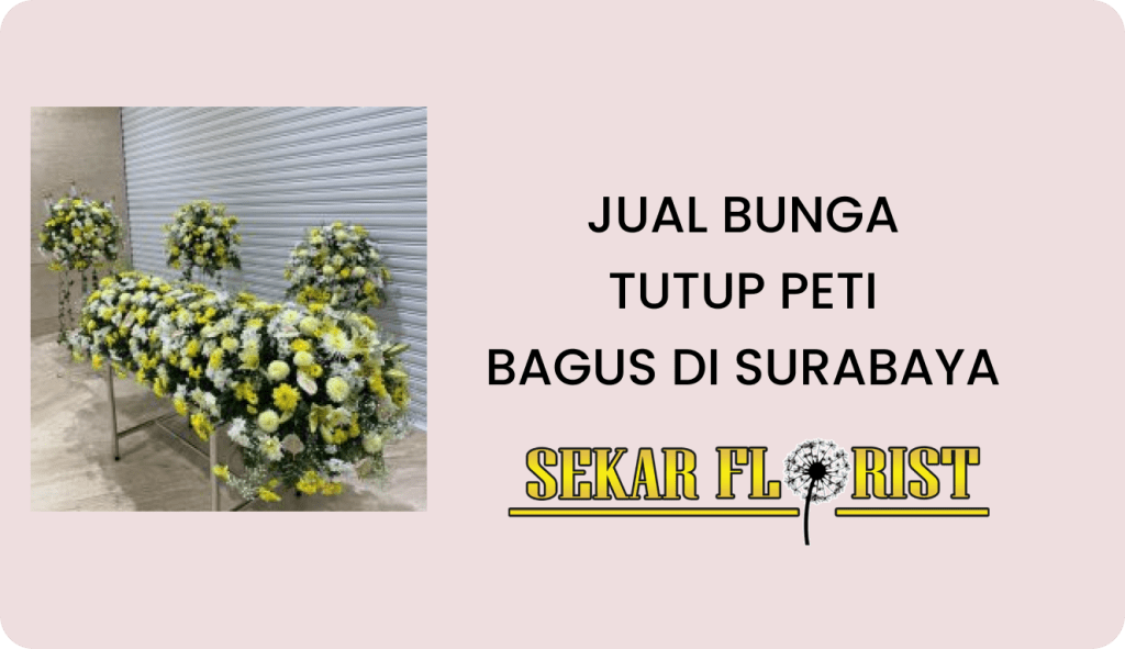 Jual Bunga Tutup Peti Bagus Surabaya